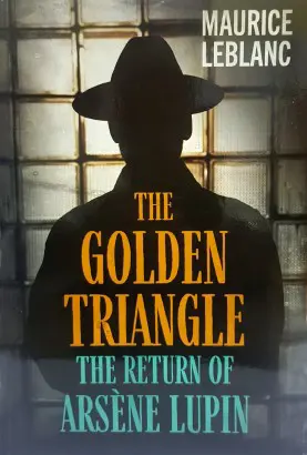 The Golden Triangle: The Return of Arsene Lupin
