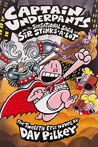 Captain Underpants and the Sensational Saga of Sir Stinks-A-Lot (Captain Underpants #12)