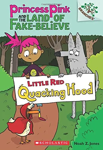 Little Red Quacking Hood: A Branches Book (Princess Pink and the Land of Fake-Believe #2)