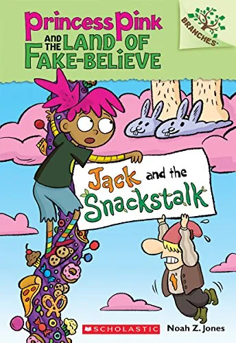 Jack and the Snackstalk: A Branches Book (Princess Pink and the Land of Fake-Believe #4)