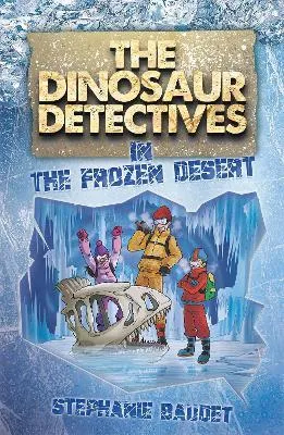 "The Dinosaur Detectives, In The Frozen Desert"