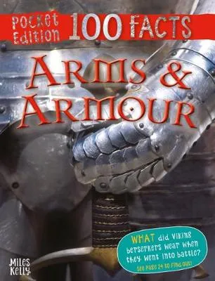 POCKET EDITION 100 FACTS ARMS AND ARMOUR