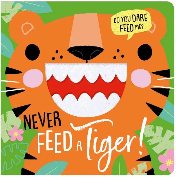 Never Feed a Tiger!