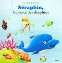 "Séraphin, le prince des dauphins"