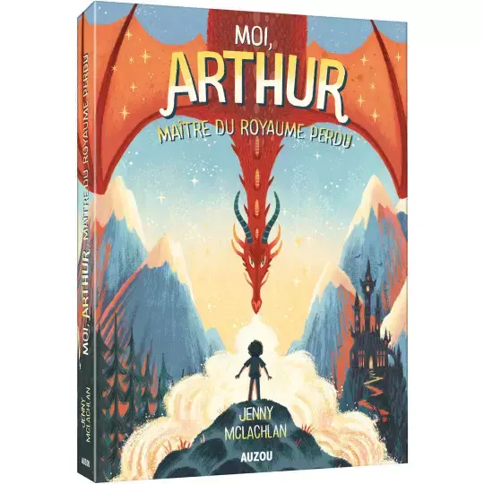 MOI, ARTHUR, MAÎTRE DU ROYAUME PERDU TOME 1