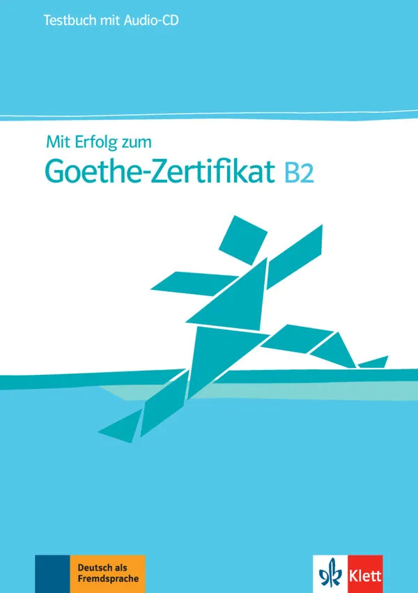 Mit Erfolg zum Goethe-Zertifikat B2 Testbuch + Audio-CD