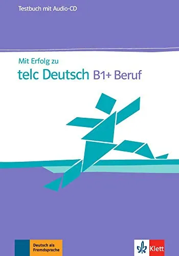 "Mit Erfolg zu telc Deutsch B1+ und Beruf, Testbuch "