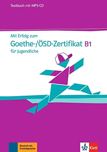 "Mit Erfolg zum Goethe-/ÖSD-Zertifikat B1 für Jugendliche, Testbuch + MP3-CD"