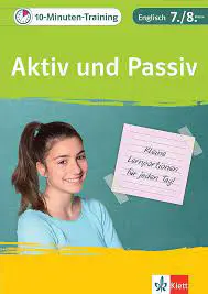 10-Minuten-Training Englisch Grammatik Aktiv und Passiv 7./8. Klasse: Kleine Lernportionen für jeden