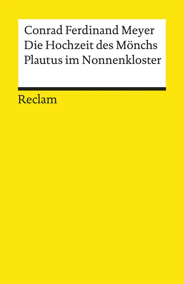 Meyer, Conrad Ferdinand: Die Hochzeit des Mönchs. Plautus im Nonnenkloster