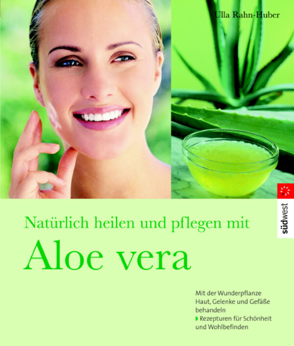 Natürlich heilen und pflegen mit Aloe vera