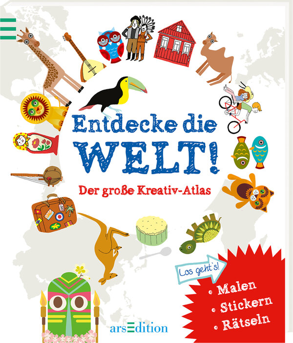 Entdecke die Welt! Der große Kreativ-Atlas