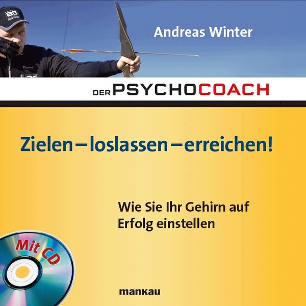 Der Psychocoach 7: Zielen - loslassen - erreichen!