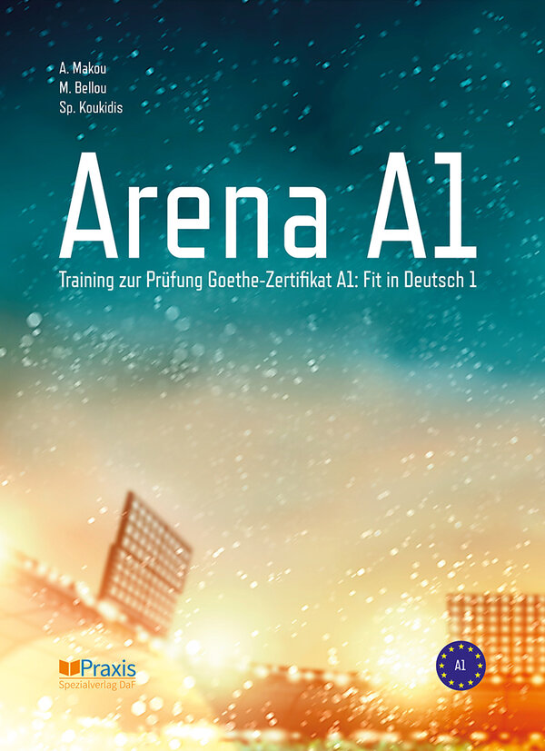 Arena A1: Training zur Prüfung Goethe-Zertifikat A1: Fit in Deutsch 1